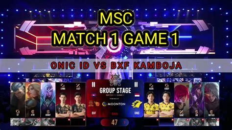 ONIC ID VS BXF KAMBOJA MSC MATCH 1 GAME 1 Msc Onicesports Onic