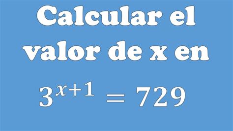 Ecuaci N Exponencial Como Calcular El Valor De La Inc Gnita Youtube