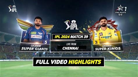 Ipl 39th Match Highlights Chennai Super Kings Vs Lucknow Super Giants