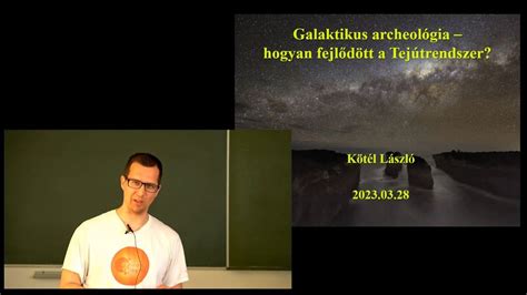 Galaktikus archeológia avagy Tejútrendszerünk fejlődése Kötél László