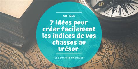 Indices Chasse Au TrÉsor 7 IdÉes Faciles Et Rapides À Mettre En Place