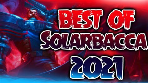 Best Of Solarbacca 2021 Rank 1 Gangplank Youtube