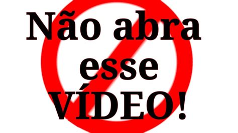 Não abra esse vídeo YouTube