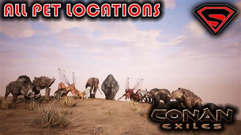 CONAN EXILES ALL PET LOCATIONS WHERE TO FIND PETS IN CONAN EXILES