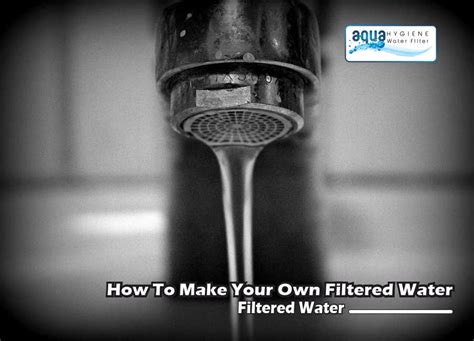 how to get filtered water at home