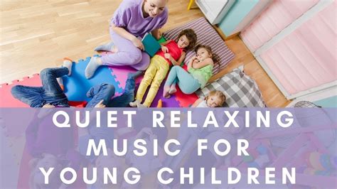 Quiet Relaxing Music For Kindergarten Youtube