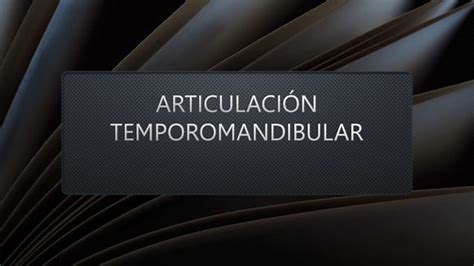 Articulación TEMPOROMANDIBULAR pptx