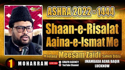 Live Maulana Meesam Zaidi 1st Majlis Ashra 1444 2022 Imambada