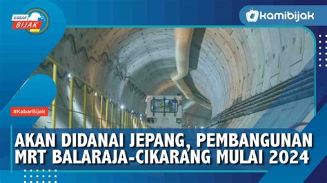 Akan Didanai Jepang Pembangunan Mrt Balaraja Cikarang Mulai