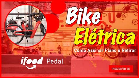 Como Assinar Plano Ifood Pedal e Retirar Bike Elétrica 2023 IFOOD