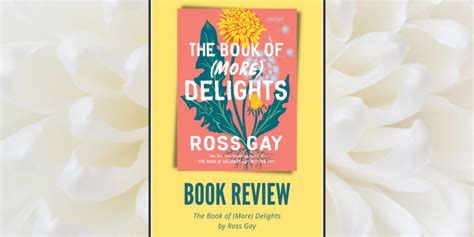 The Book Of More Delights By Ross Gay Book Review