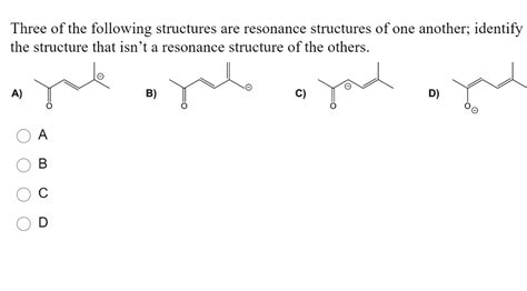 SOLVED Three Of The Following Structures Are Resonance Structures Of