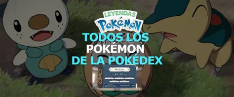 Leyendas Pokémon Arceus Todos Los Pokémon De La Pokédex Y Dónde