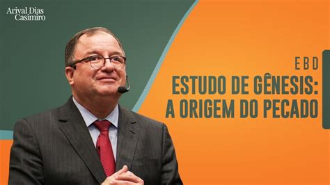 Ebd A Origem Do Pecado Estudo De G Nesis Rev Arival Dias Casimiro