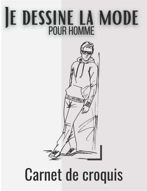 Buy Je Dessine La Mode Pour Homme Carnet De Croquis Mode Silhouettes