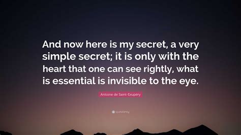 Antoine de Saint-Exupéry Quote: “And now here is my secret, a very