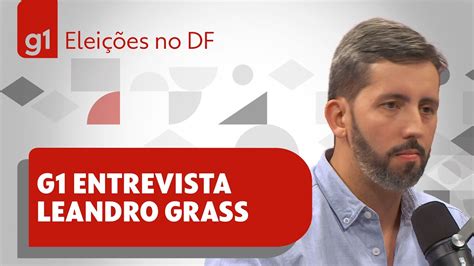 Leandro Grass No G1 Veja A Entrevista O Candidato Do PV PT PC Do