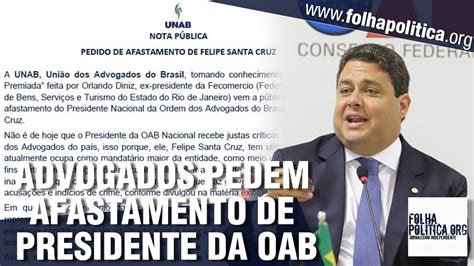 Advogados E Deputados Pedem Afastamento Imediato Do Presidente Da OAB