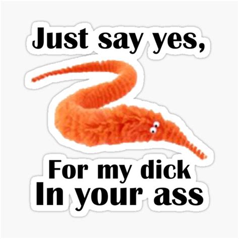Just Say Yes For My Dick In Your Ass Sticker For Sale By DreamSkytees Redbubble