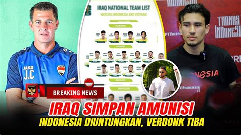 Timnas Diuntungkan Iraq Turunkan Squad Lapis Di Gbk Calvin Verdonk