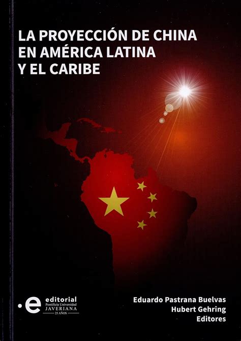 La proyección de China en América Latina y el Caribe Spanish Edition Kindle edition by