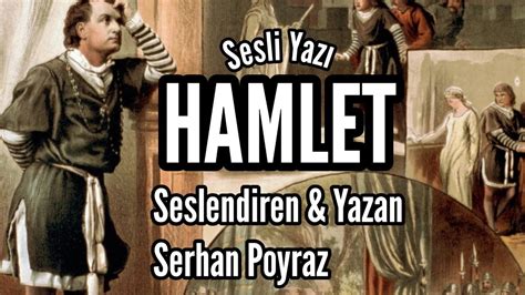 SESLİ YAZI Hamlet Seslendiren Yazan Serhan Poyraz Müzik