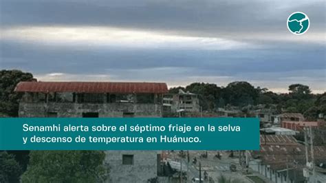 Senamhi Alerta Friaje Y Descenso De Temperatura En Hu Nuco