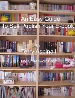 An Easy Guide To Self Publish Your E Book Using Smashwords De Terry