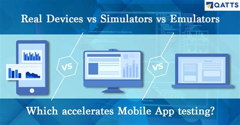 Mobile App Testing On Real Devices Vs Simulators Vs Emulators Qatts