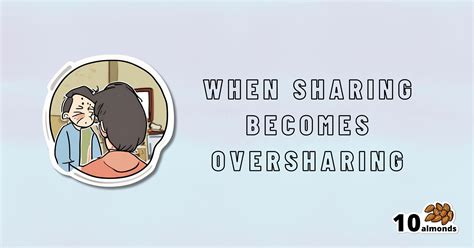 The Mental Health Dangers Of Oversharing | 10almonds