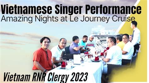 Vietnamese Singer Performance At Le Journey Cruise Vietnam Vietnamsong