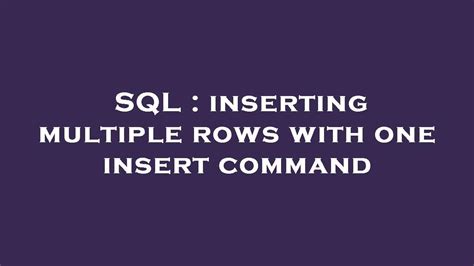 Sql Inserting Multiple Rows With One Insert Command Youtube