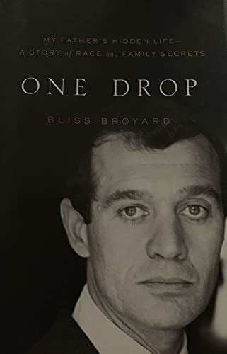 One Drop: My Father's Hidden Life - A Story of Race and Family Secrets ...