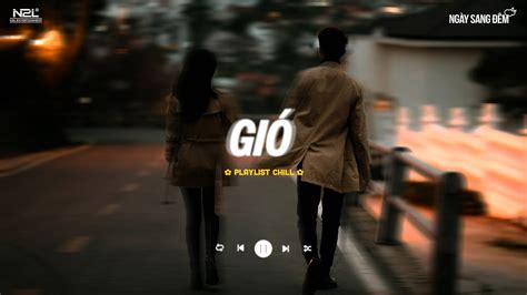 Gió Lofi Jank Gió Mang Hương Về Giờ Em Ở Đâu Nhạc Lofi Chill Buồn Tâm Trạng Hot TikTok