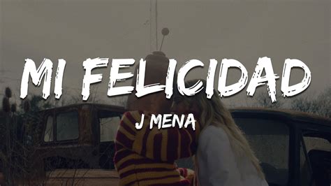 J Mena Mi Felicidad Letra Lyrics YouTube