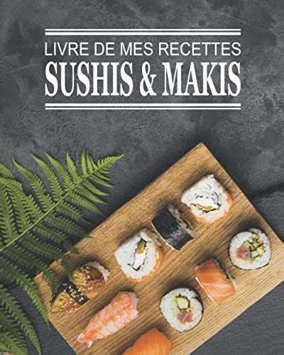 Livre de mes recettes Sushis et Makis Carnet de 100 pages à compléter