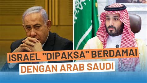 Israel Dipaksa Normalisasi Hubungan Dengan Arab Saudi YouTube