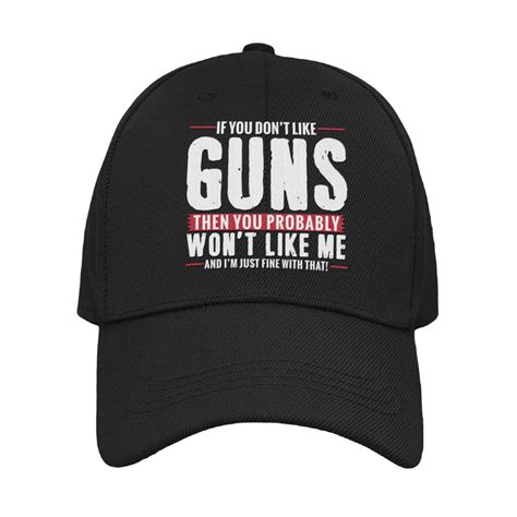 If You Don't Like Guns, You Won't Like Me Hat – Patriot Powered Products