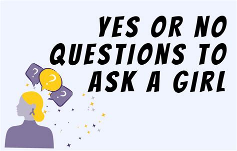 172 Yes Or No Questions To Ask A Girl Games And Trivia Quizzes