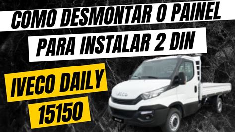 COMO DESMONTAR O PAINEL IVECO DAILY 15150 PASSOA A PASSO YouTube