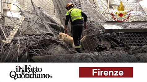 Crollo Di Firenze Le Immagini Girate Dai Vigili Del Fuoco Al Lavoro