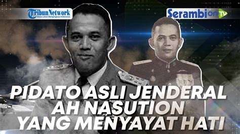 Pidato Asli Jenderal Ah Nasution Yang Menyayat Hati Saat Pemakaman