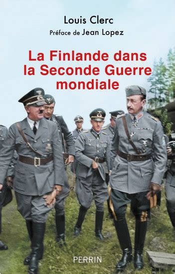 La Finlande Dans La Seconde Guerre Mondiale 1938 1948 Louis Clerc