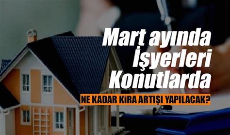 Martta konut kira artışı ne kadar yapılacak İşyerleri ve meskenler