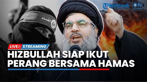 Hizbullah Siap Ikut Perang Bantu Hamas Tak Akan Mundur Dan Siap