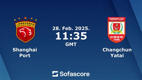 Changchun Yatai X Shanghai Port - Shanghai Port vs Changchun Yatai live score, H2H and lineups | Sofascore