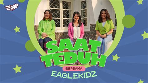 Jadi Besar Saat Teduh Bersama Eaglekidz November Youtube