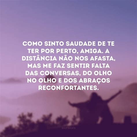 Saudade De Você Amiga - 50 frases de saudades de amiga que faz muita falta na sua rotina ...
