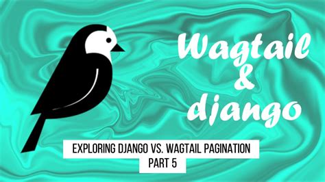 Django Wagtail Tutorial Exploring Django Vs Wagtail Pagination Which