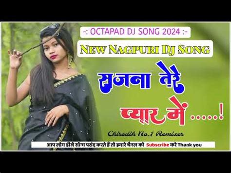 Sajana Tere Pyar Me Ll Octapad Flm Project 2024 Ll New Nagpuri Dj Song